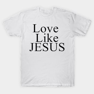 Love Like Jesus T-Shirt